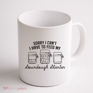 Funny Mama Sorry I CanT I Have To Feed My Sourdough Starter Coffee Mug back