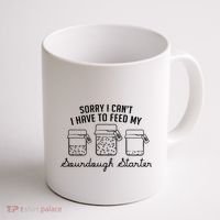Funny Mama Sorry I CanT I Have To Feed My Sourdough Starter Coffee Mug thumb 1