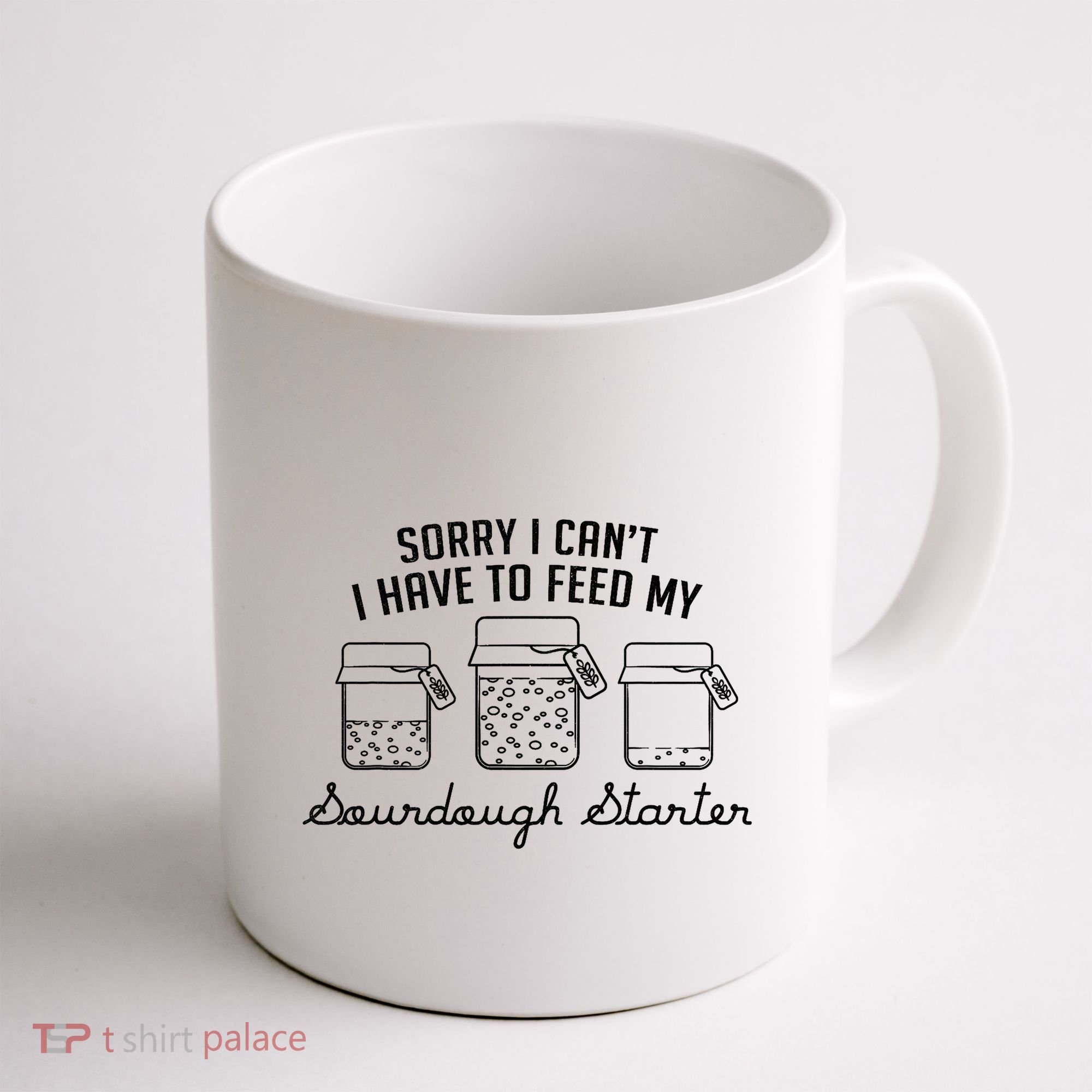 Funny Mama Sorry I CanT I Have To Feed My Sourdough Starter Coffee Mug