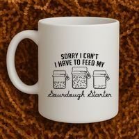 Funny Mama Sorry I CanT I Have To Feed My Sourdough Starter Coffee Mug thumb 2