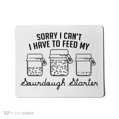 Funny Mama Sorry I CanT I Have To Feed My Sourdough Starter Mousepad