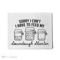 Funny Mama Sorry I CanT I Have To Feed My Sourdough Starter Mousepad thumb 0