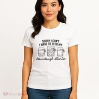 Funny Mama Sorry I CanT I Have To Feed My Sourdough Starter Women's T-Shirt thumb 4