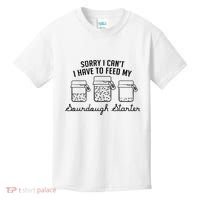 Funny Mama Sorry I CanT I Have To Feed My Sourdough Starter Kids T-Shirt thumb 0