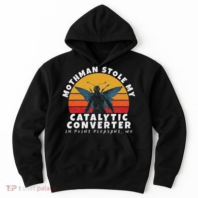Funny Mothman Stole My Catalytic Converter Mothman Cryptid Hoodie