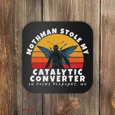 Funny Mothman Stole My Catalytic Converter Mothman Cryptid Coaster