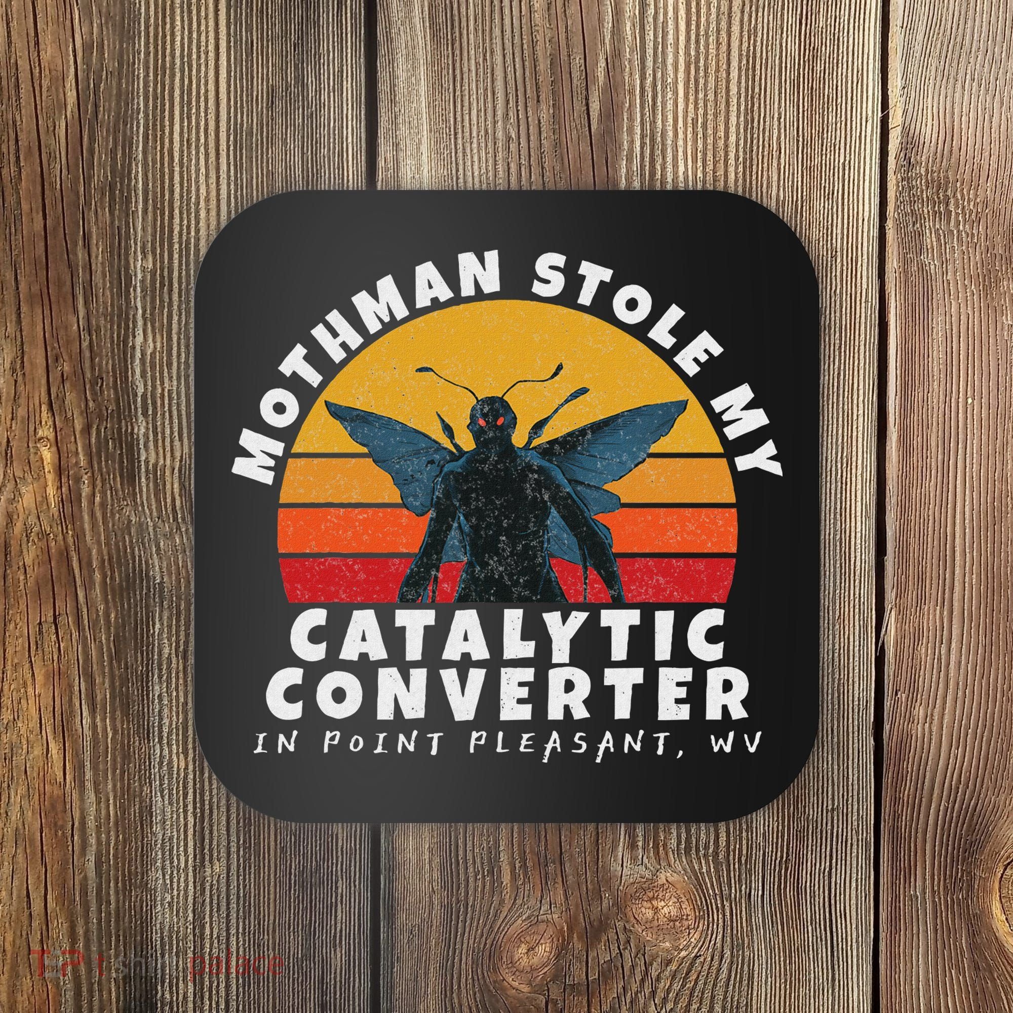Funny Mothman Stole My Catalytic Converter Mothman Cryptid Coaster