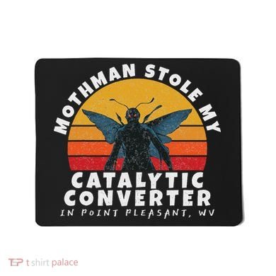 Funny Mothman Stole My Catalytic Converter Mothman Cryptid Mousepad