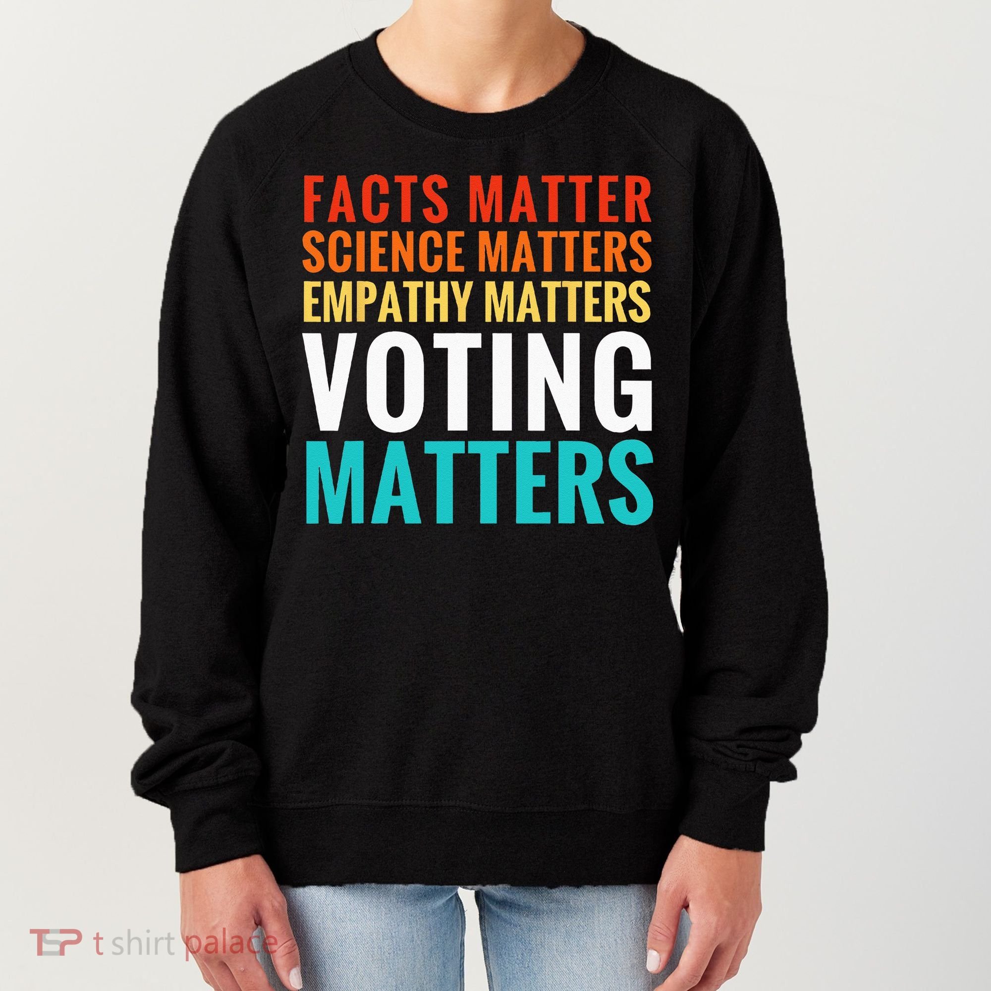 Facts Matter Science Matters Voting Matters Liberal Democrat Women's Sweatshirt