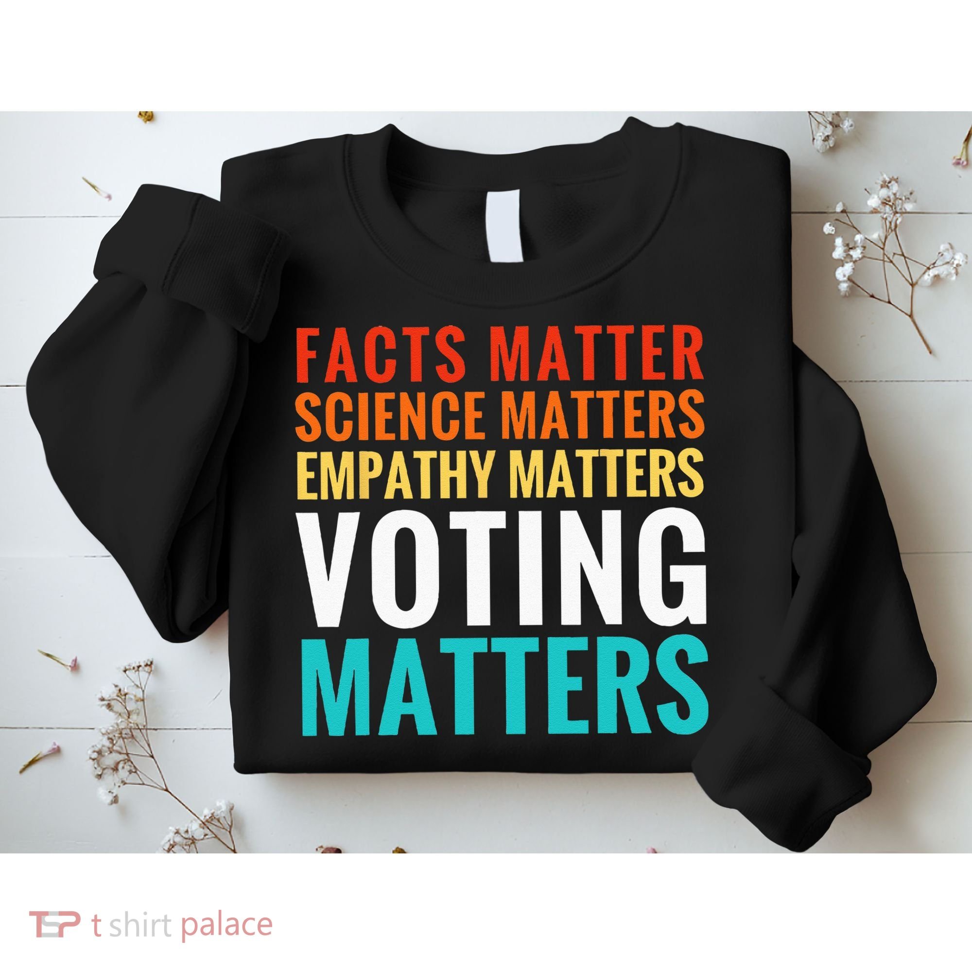 Facts Matter Science Matters Voting Matters Liberal Democrat Sweatshirt