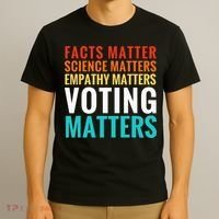 Facts Matter Science Matters Voting Matters Liberal Democrat T-Shirt thumb 3