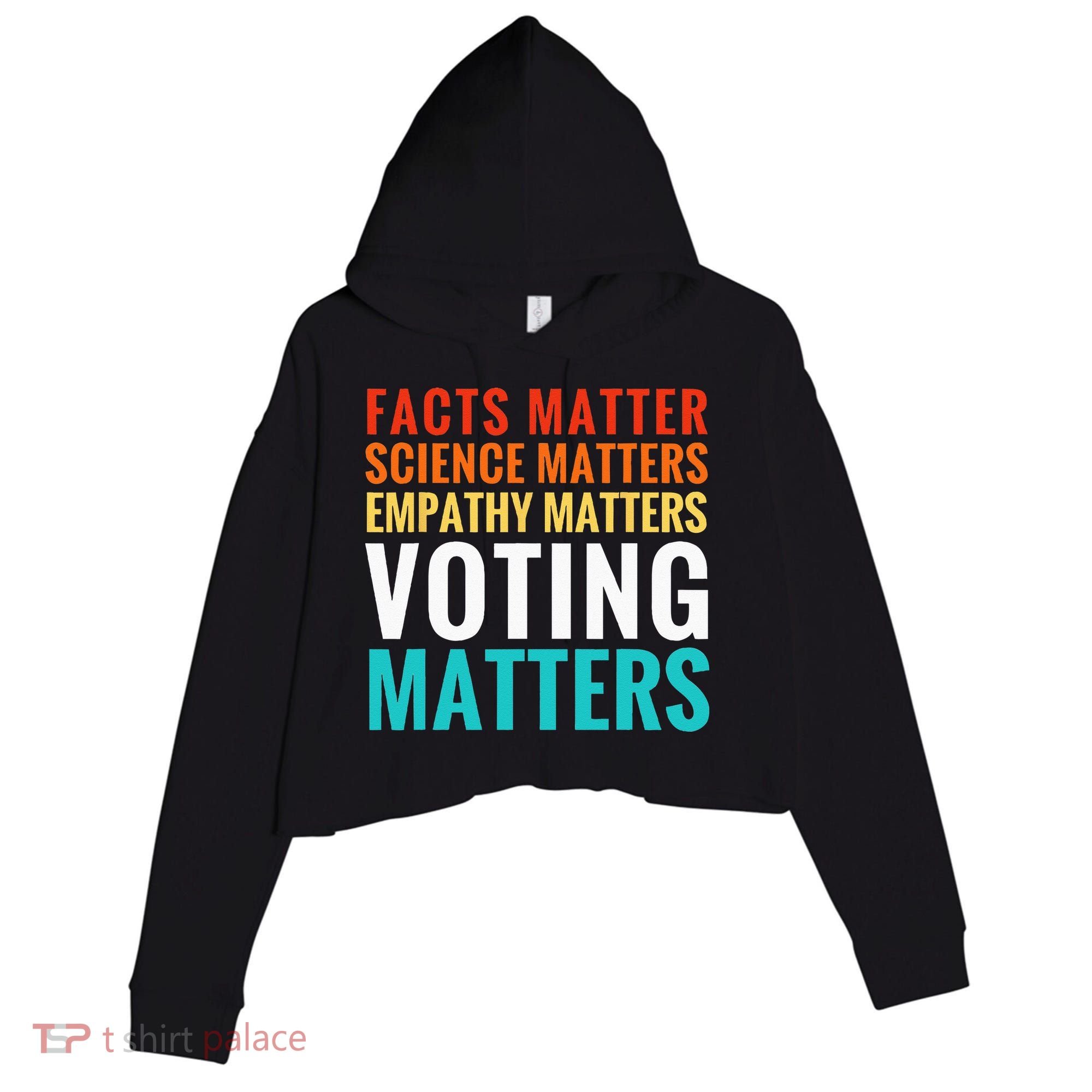 Facts Matter Science Matters Voting Matters Liberal Democrat Crop Fleece Hoodie