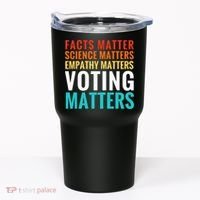 Facts Matter Science Matters Voting Matters Liberal Democrat Tumbler thumb 0