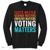 Facts Matter Science Matters Voting Matters Liberal Democrat Tall Sweatshirt thumb 0