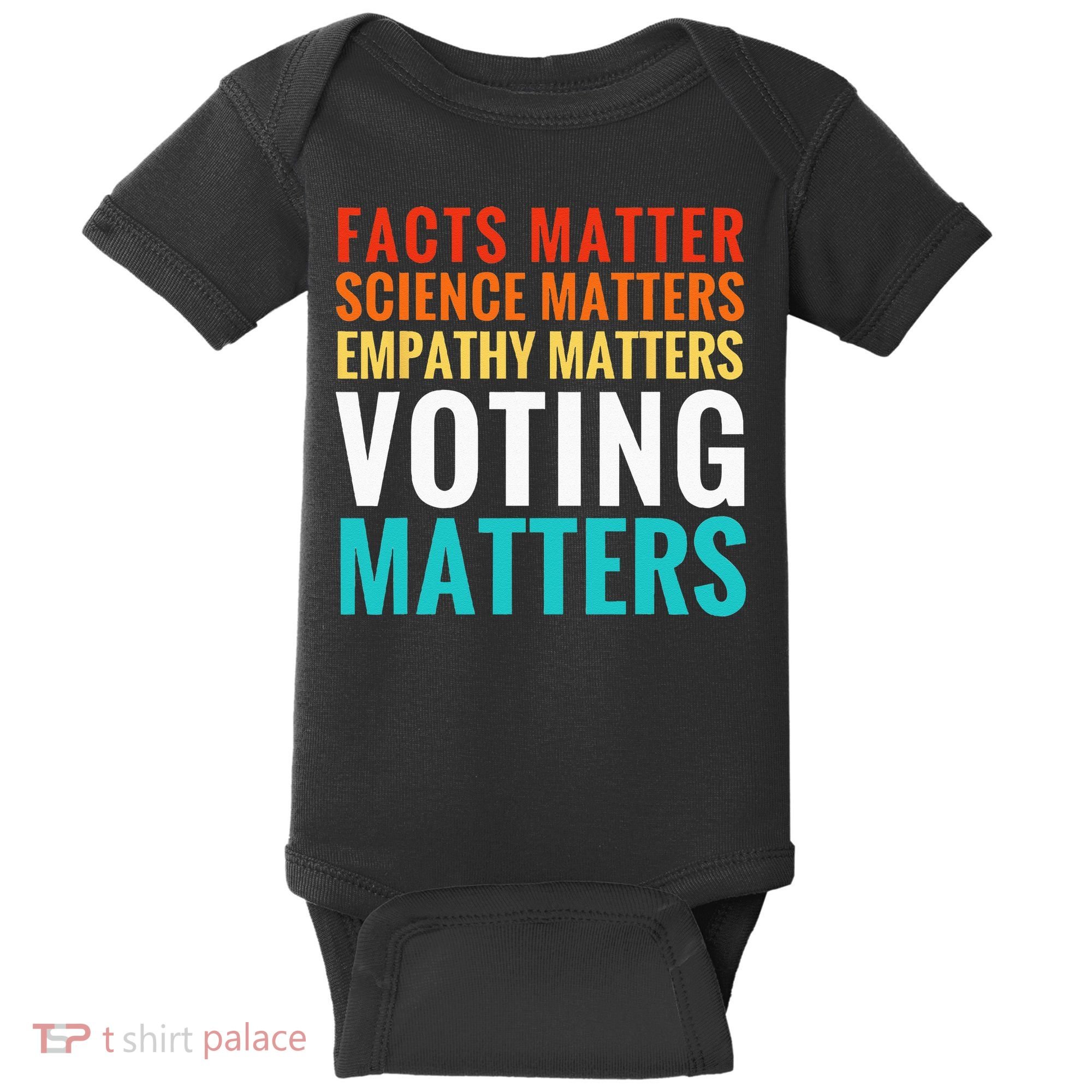 Facts Matter Science Matters Voting Matters Liberal Democrat Baby Bodysuit