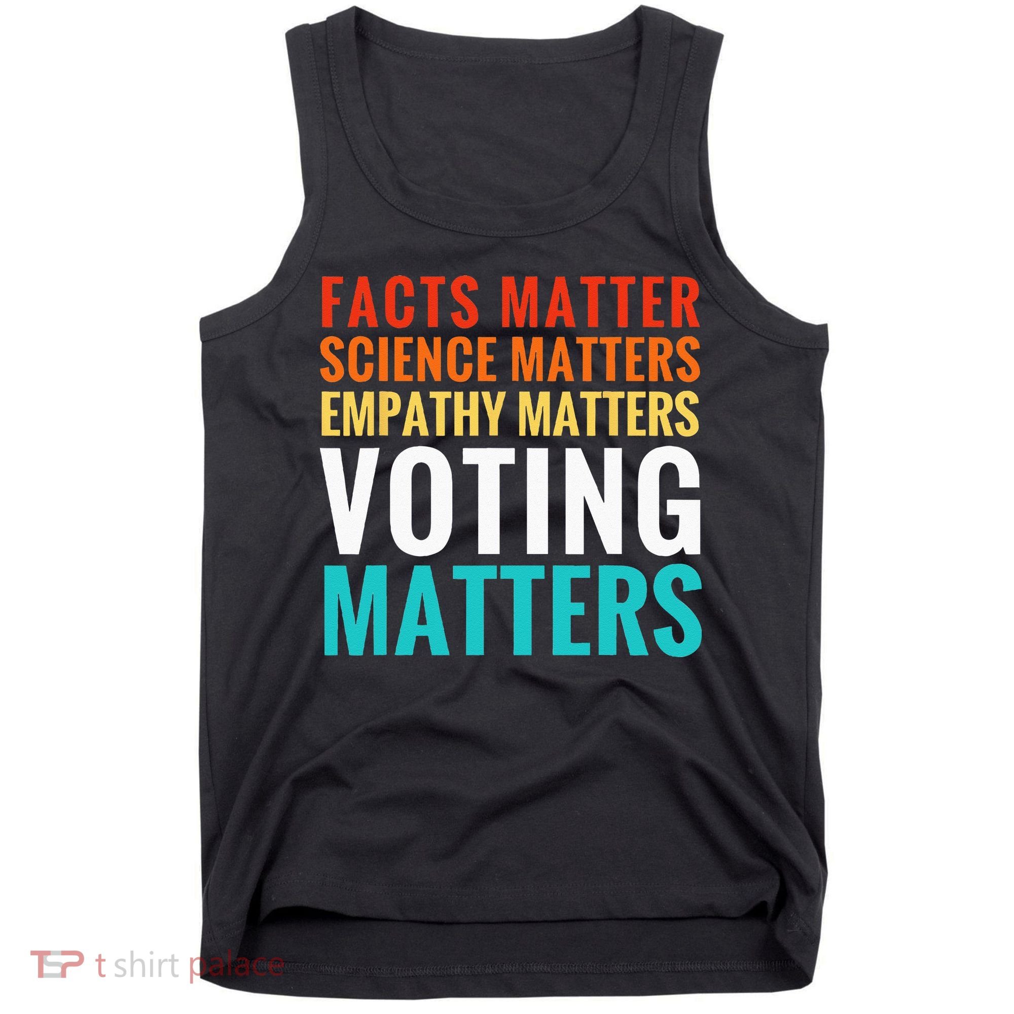 Facts Matter Science Matters Voting Matters Liberal Democrat Tank Top