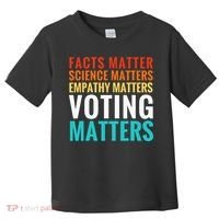 Facts Matter Science Matters Voting Matters Liberal Democrat Toddler T-Shirt thumb 0
