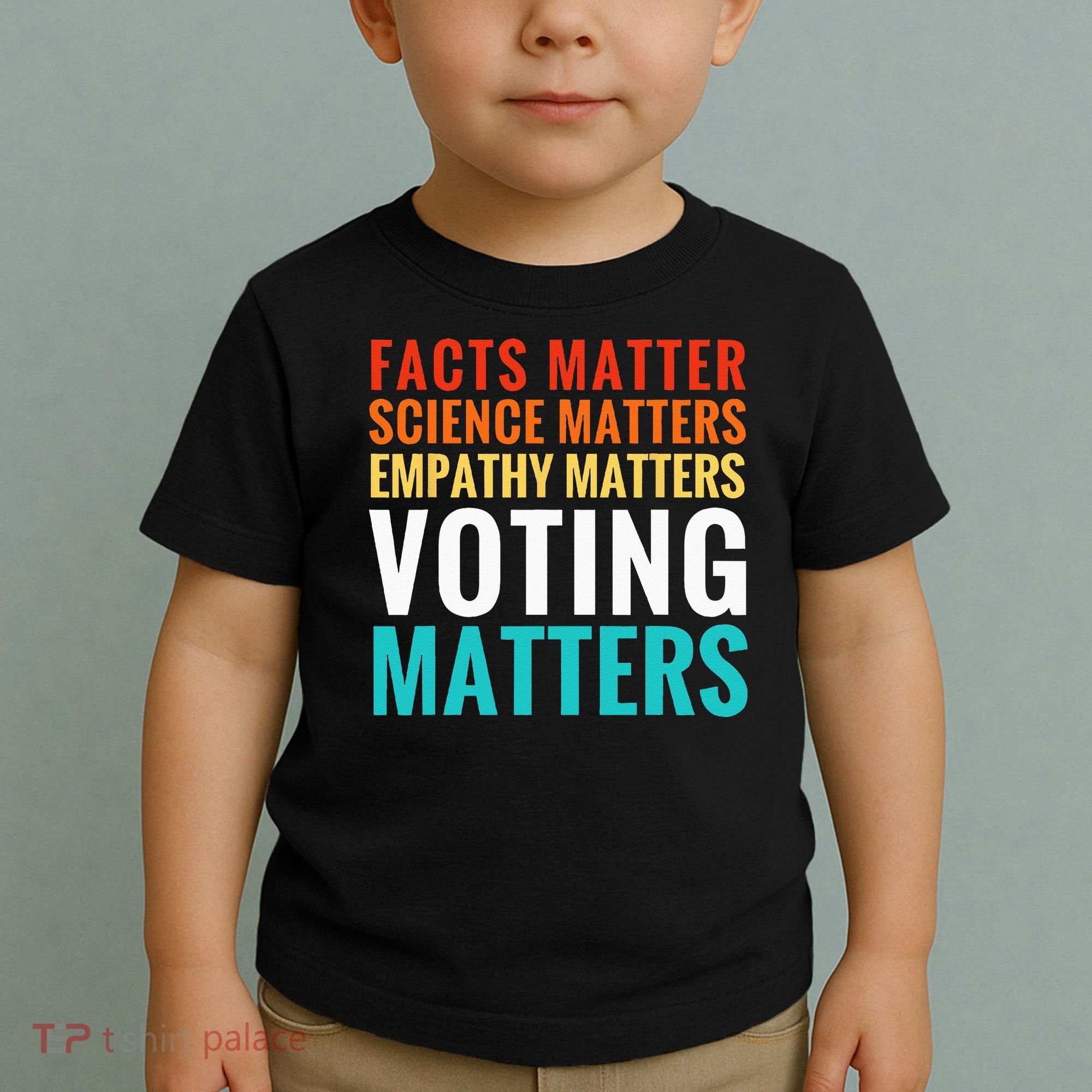 Facts Matter Science Matters Voting Matters Liberal Democrat Toddler T-Shirt