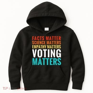 Facts Matter Science Matters Voting Matters Liberal Democrat Kids Hoodie