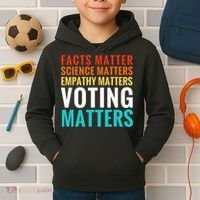 Facts Matter Science Matters Voting Matters Liberal Democrat Kids Hoodie thumb 2