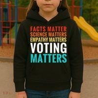 Facts Matter Science Matters Voting Matters Liberal Democrat Kids Hoodie thumb 3