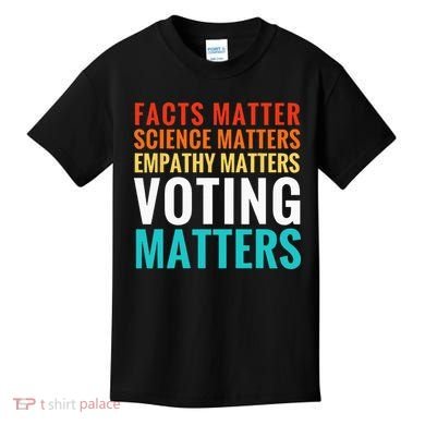 Facts Matter Science Matters Voting Matters Liberal Democrat Kids T-Shirt