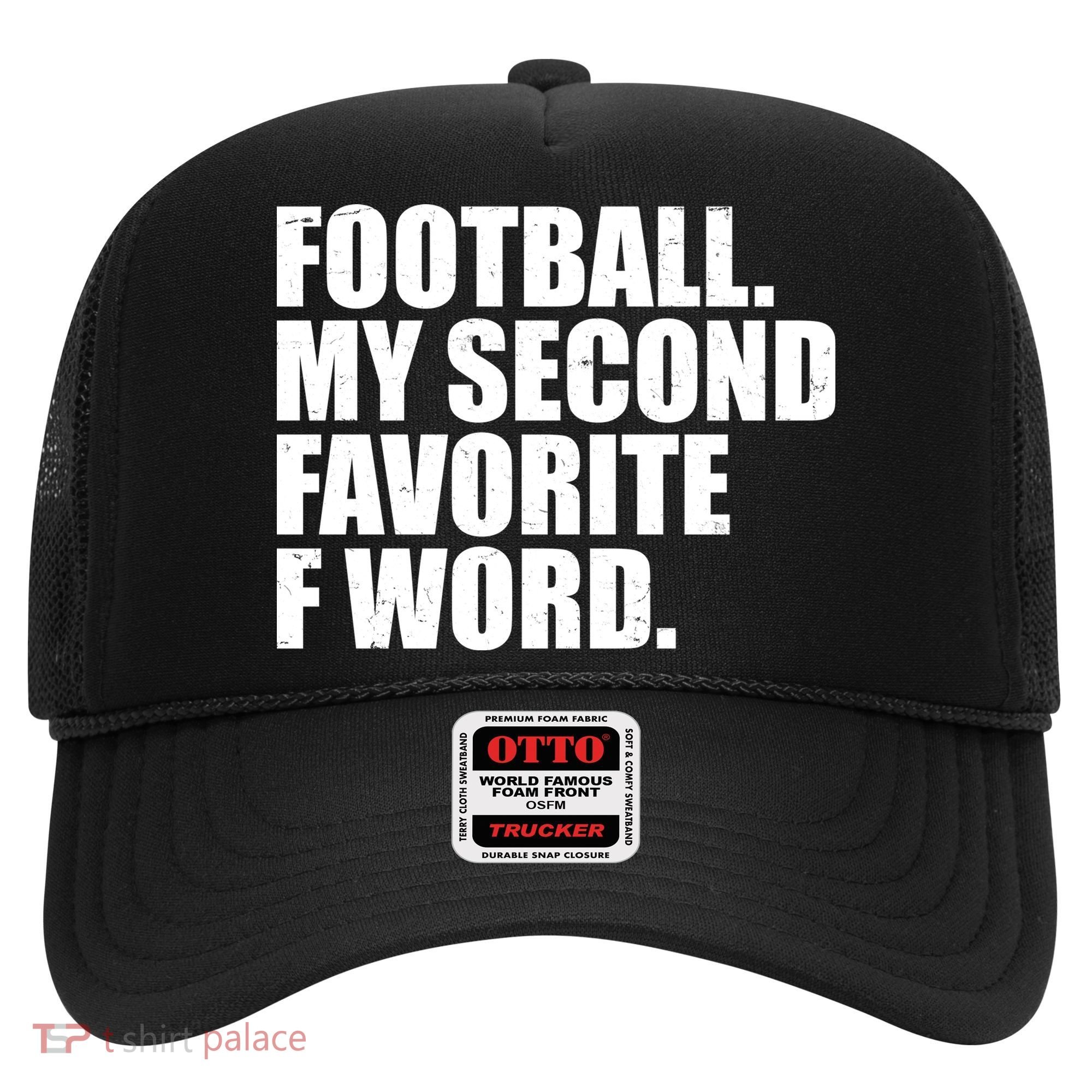 Football My Second Favorite F Word Hat