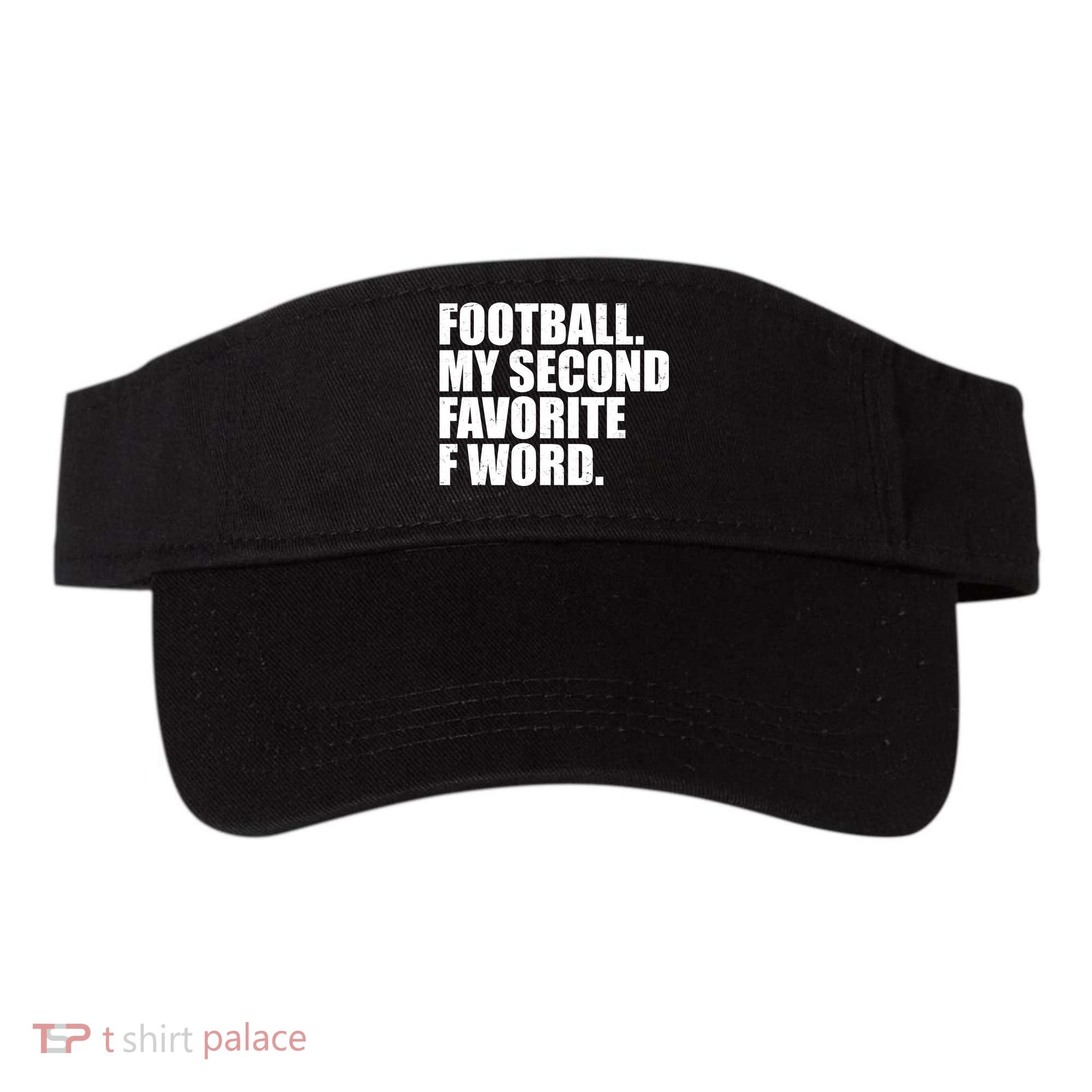 Football My Second Favorite F Word Visor