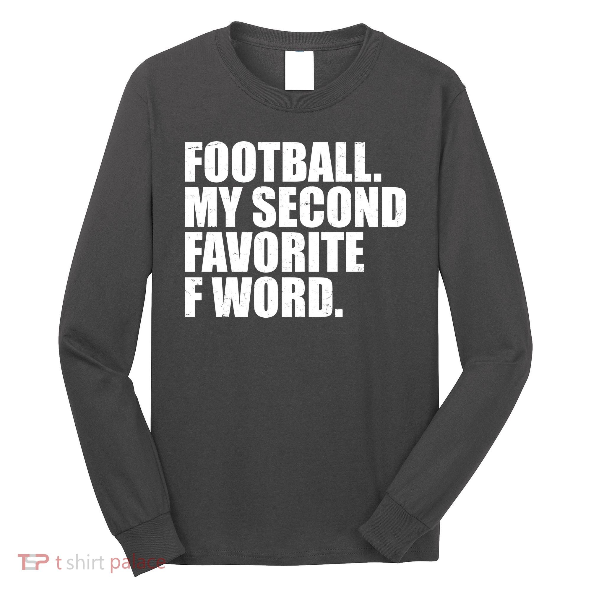 Football My Second Favorite F Word Long Sleeve Shirt