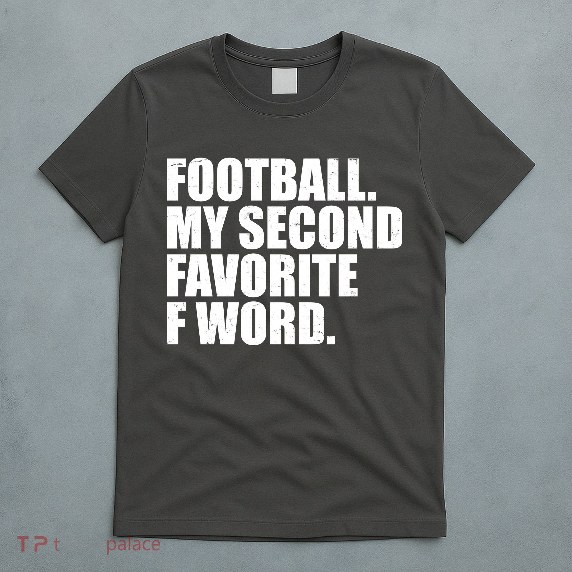 Football My Second Favorite F Word T-Shirt