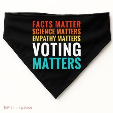 Facts Matter Science Matters Voting Matters Liberal Democrat USA-Made Doggie Bandana