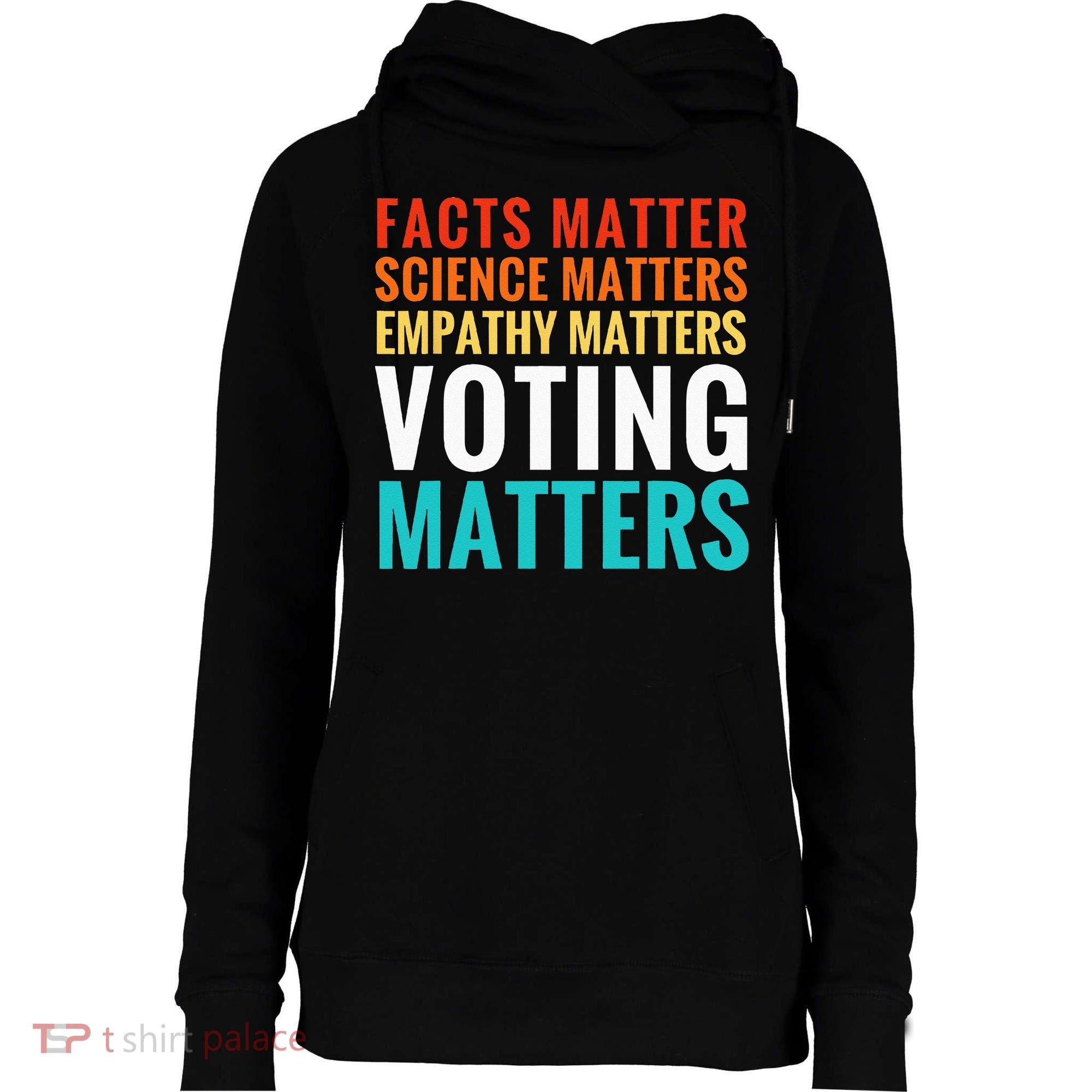 Facts Matter Science Matters Voting Matters Liberal Democrat Womens Funnel Neck Pullover Hood