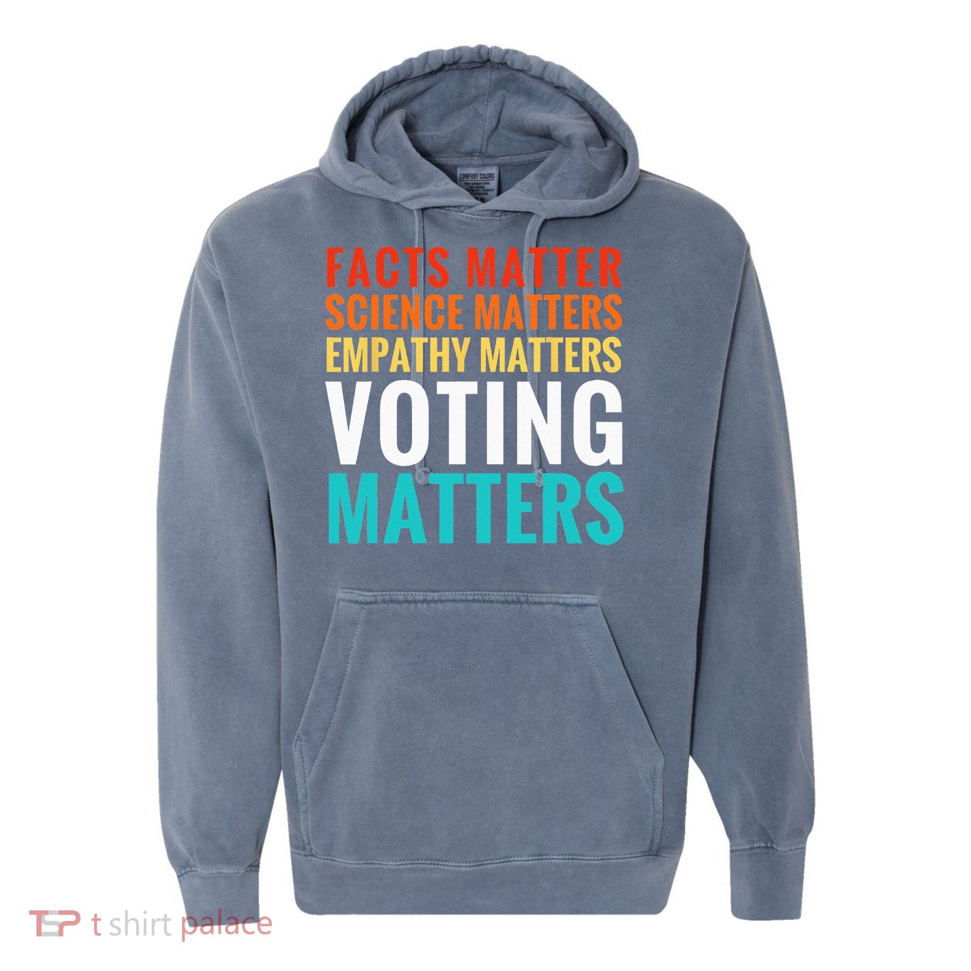 Facts Matter Science Matters Voting Matters Liberal Democrat Comfort Colors Garment-Dyed Hooded Sweatshirt