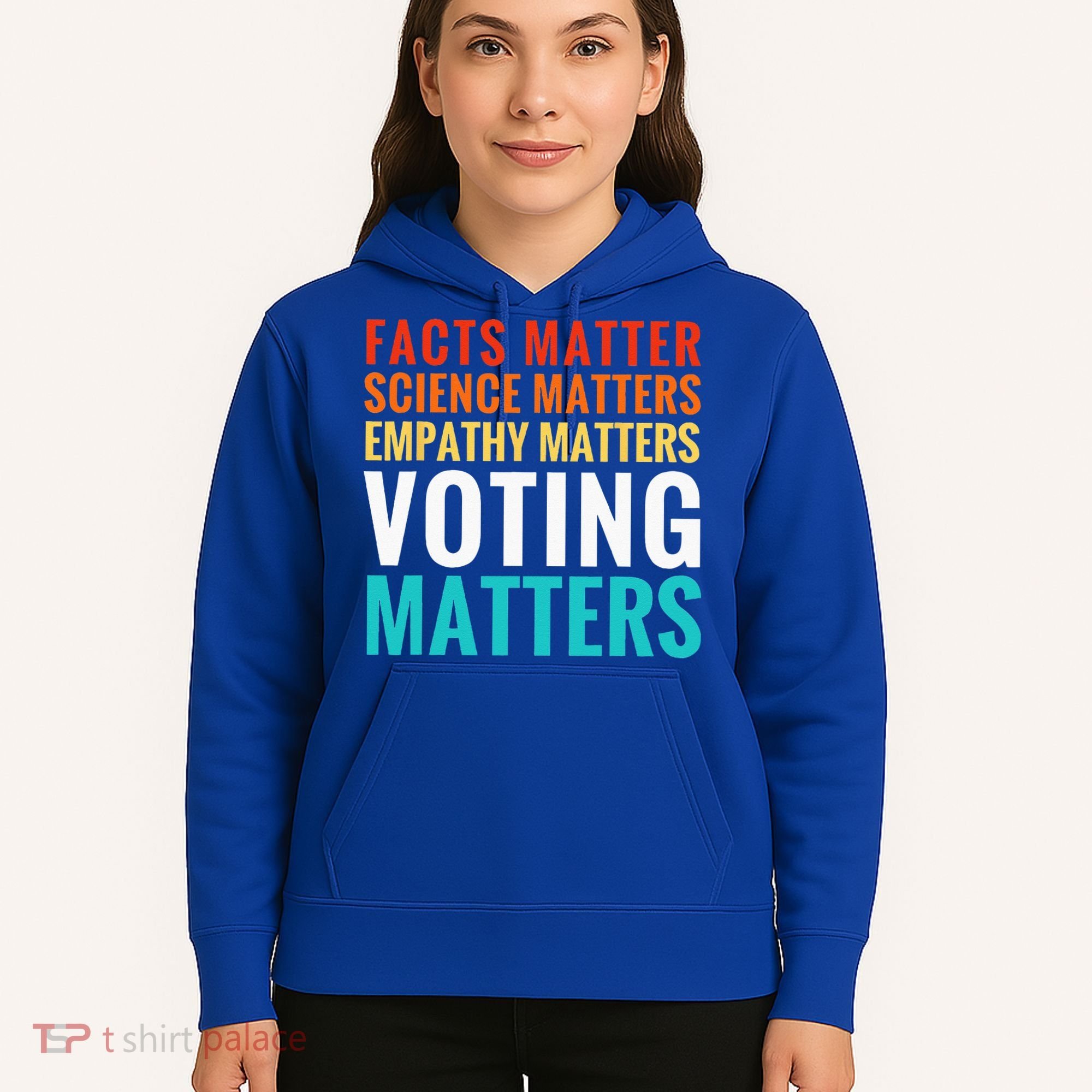 Facts Matter Science Matters Voting Matters Liberal Democrat Hoodie