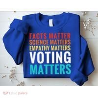 Facts Matter Science Matters Voting Matters Liberal Democrat Sweatshirt thumb 2