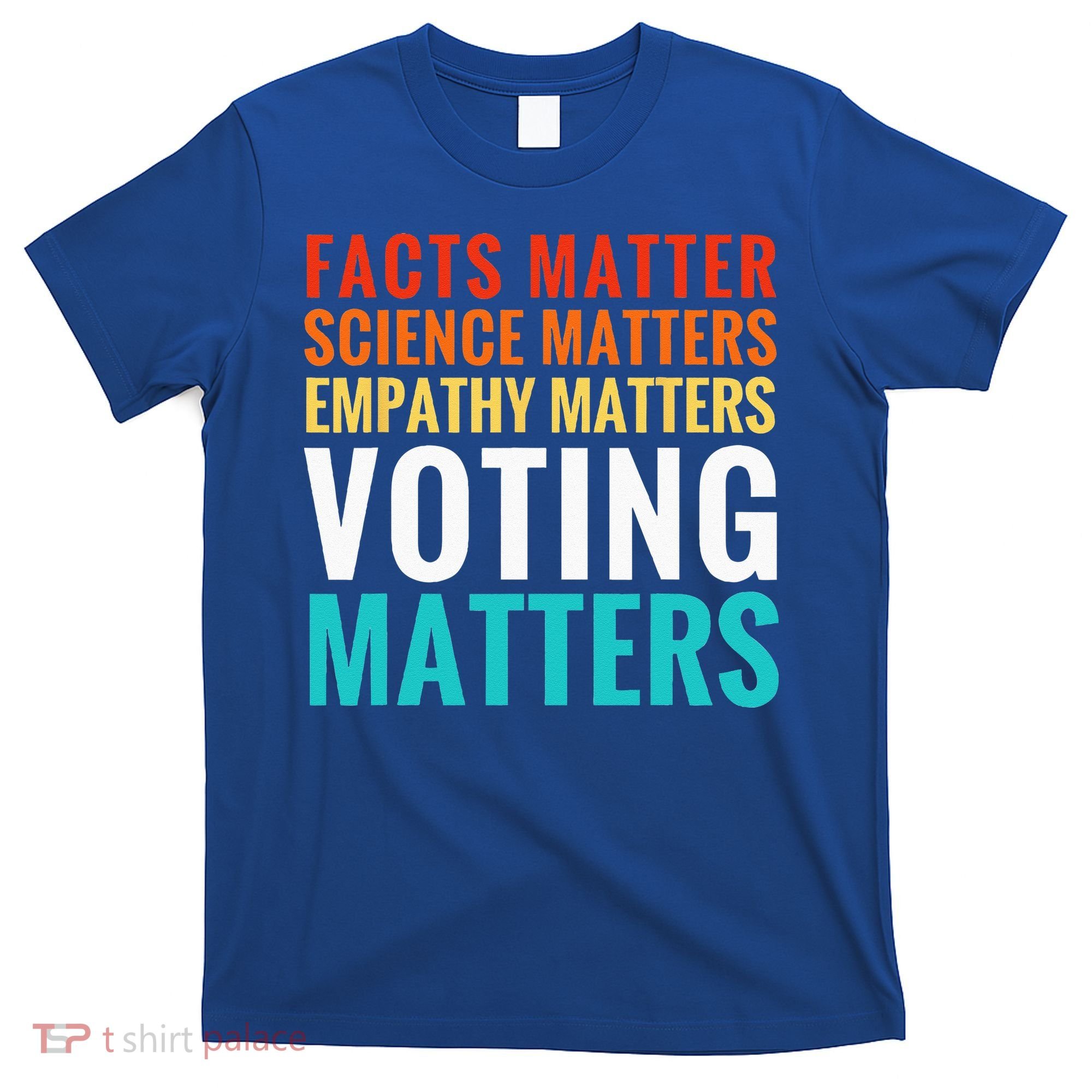 Facts Matter Science Matters Voting Matters Liberal Democrat T-Shirt