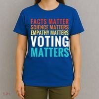 Facts Matter Science Matters Voting Matters Liberal Democrat T-Shirt thumb 4