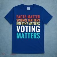Facts Matter Science Matters Voting Matters Liberal Democrat T-Shirt thumb 5