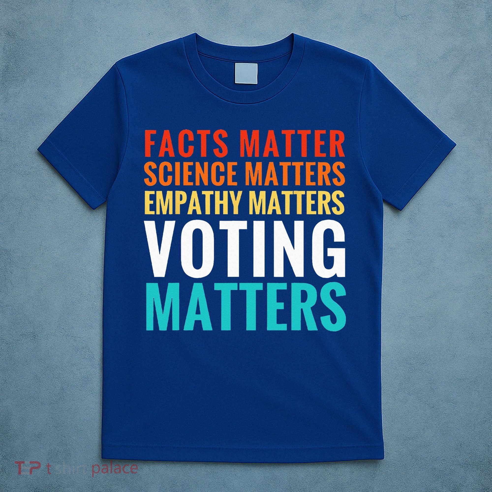 Facts Matter Science Matters Voting Matters Liberal Democrat T-Shirt