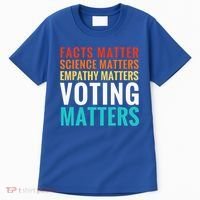 Facts Matter Science Matters Voting Matters Liberal Democrat Tall T-Shirt thumb 0