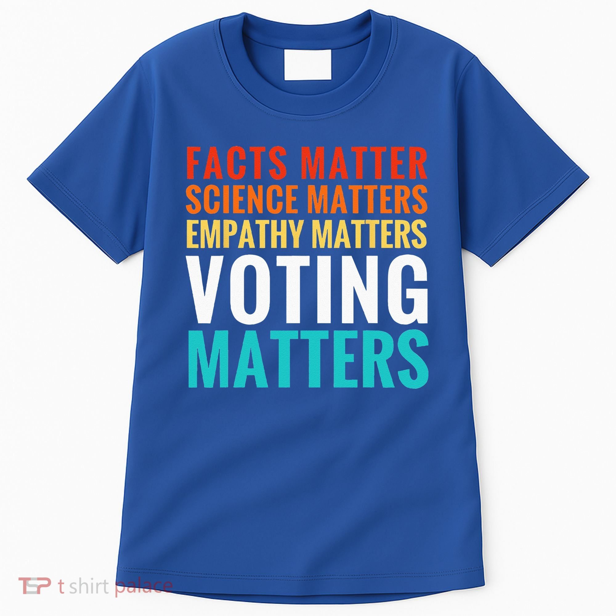 Facts Matter Science Matters Voting Matters Liberal Democrat Tall T-Shirt