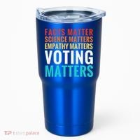 Facts Matter Science Matters Voting Matters Liberal Democrat Tumbler thumb 0