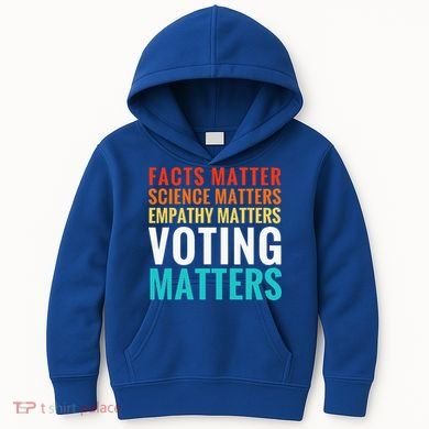Facts Matter Science Matters Voting Matters Liberal Democrat Kids Hoodie
