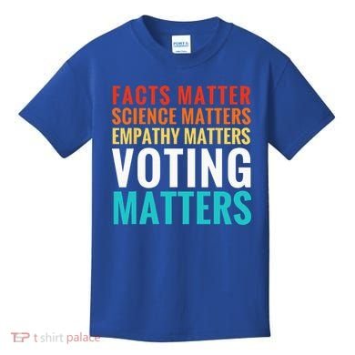 Facts Matter Science Matters Voting Matters Liberal Democrat Kids T-Shirt