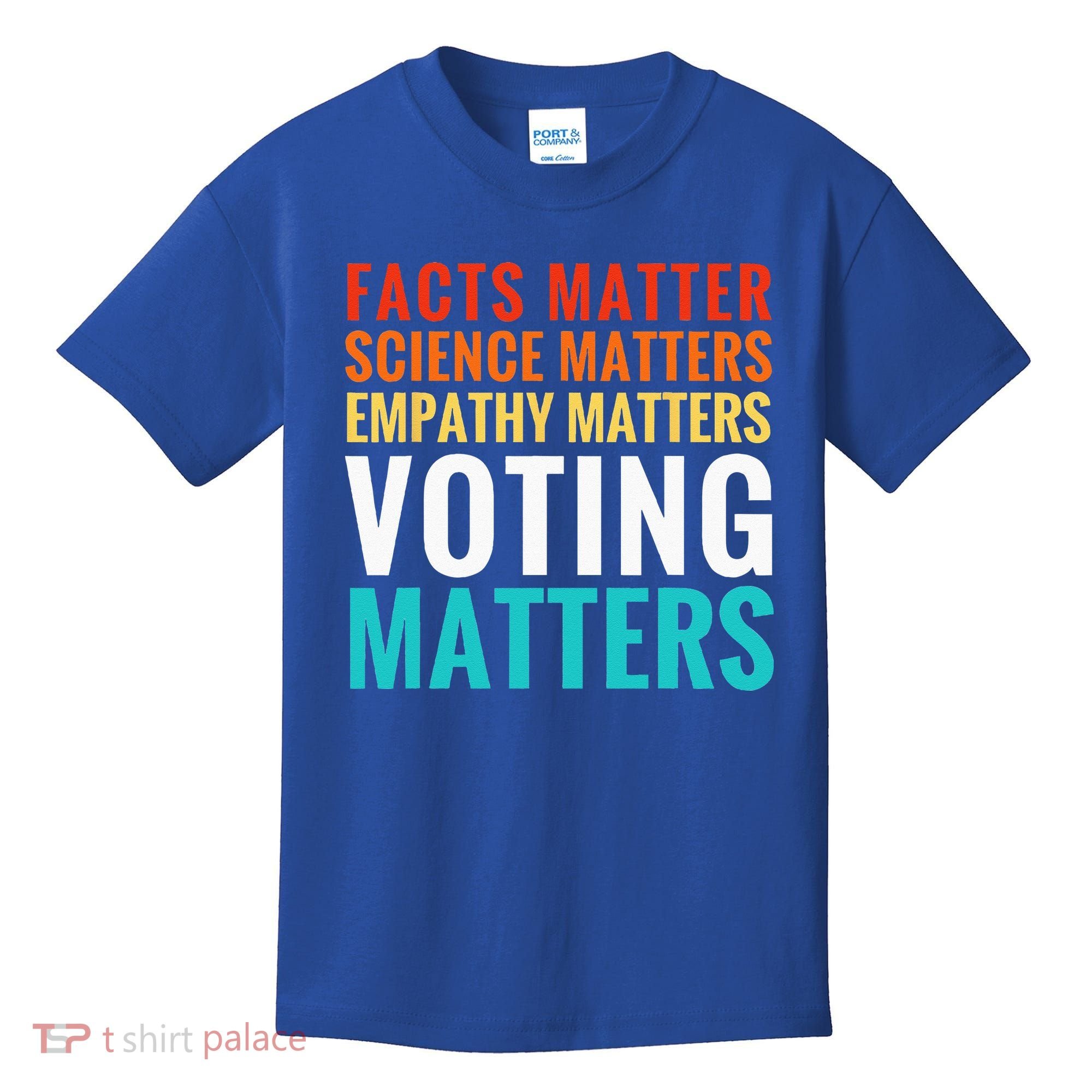 Facts Matter Science Matters Voting Matters Liberal Democrat Kids T-Shirt
