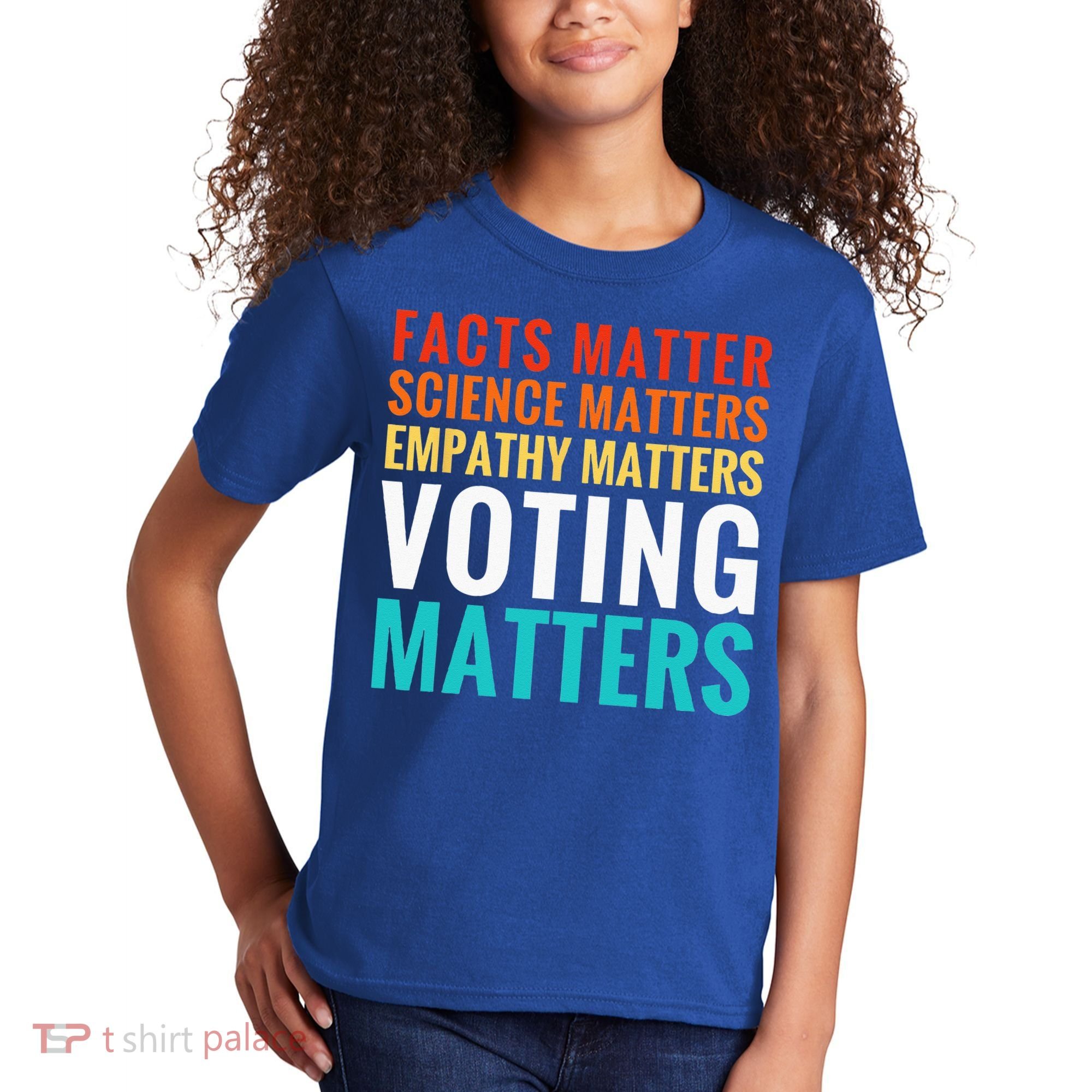 Facts Matter Science Matters Voting Matters Liberal Democrat Kids T-Shirt