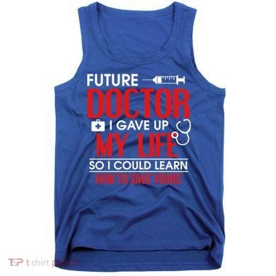 Funny Medical Student Design For Future Doctors And Physicians Gift Tank Top