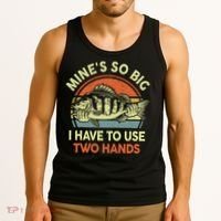 Funny MineS So Big I Have To Use Two Hands Bass Dad Fishing Tank Top thumb 3