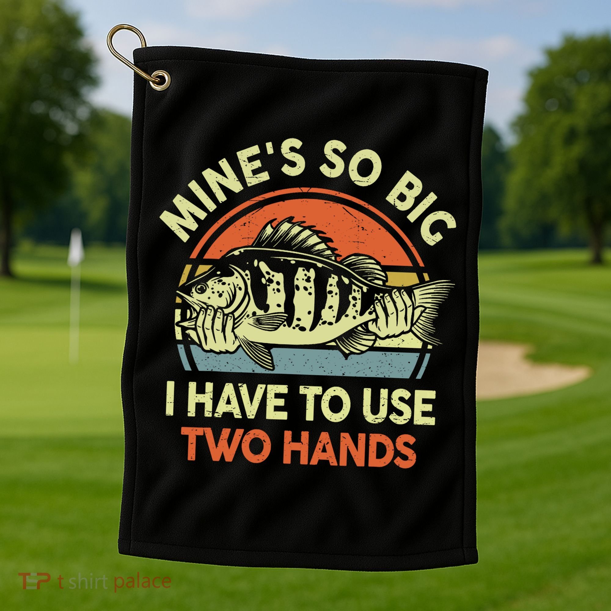 Funny MineS So Big I Have To Use Two Hands Bass Dad Fishing Golf Towel