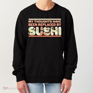 Funny My Thoughts Have Been Replaced By Sushi Women's Sweatshirt
